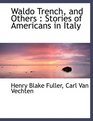 Waldo Trench and Others Stories of Americans in Italy