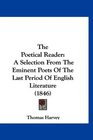 The Poetical Reader A Selection From The Eminent Poets Of The Last Period Of English Literature