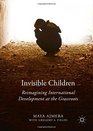 Invisible Children Reimagining International Development at the Grassroots