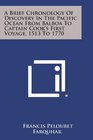 A Brief Chronology of Discovery in the Pacific Ocean from Balboa to Captain Cook's First Voyage 1513 to 1770