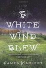 A White Wind Blew A Novel