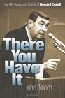 There You Have It The Life Legacy and Legend of Howard Cosell