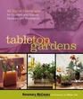 Tabletop Gardens 40 Stylish Plantscapes for Counters and Shelves Desktops and Windowsills