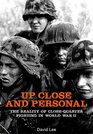Up Close and Personal The Reality of CloseQuarter Fighting in World War