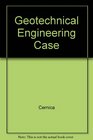 Geotechnical Engineering Case Studies to Accompany Soil Mechanics and Foundation Design