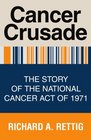 Cancer Crusade The Story of the National Cancer Act of 1971