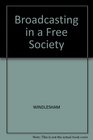 Broadcasting in a Free Society