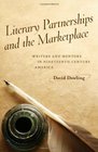 Literary Partnerships and the Marketplace Writers and Mentors in Nineteenthcentury America
