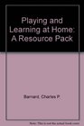 Playing and Learning at Home A Resource Pack