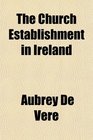 The Church Establishment in Ireland