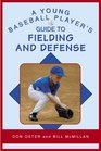 A Young Baseball Player's Guide to Fielding and Defense