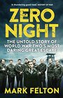 Zero Night The Untold Story of the Second World War's Most Daring Great Escape