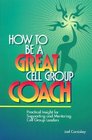 How to Be a Great Cell Group Coach Practical Insight for Supporting and Mentoring Cell Group Leaders