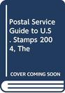 The Postal Service Guide to US Stamps 2004