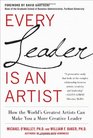 Every Leader Is an Artist How the Worlds Greatest Artists Can Make You a More Creative Leader
