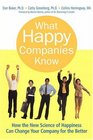 What Happy Companies Know How the New Science of Happiness Can Change Your Company for the Better