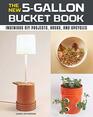 The New 5Gallon Bucket Book Ingenious DIY Projects Hacks and Upcycles