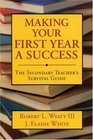 Making Your First Year a Success  The Secondary Teacher's Survival Guide