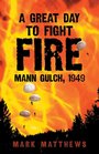 A Great Day to Fight Fire Mann Gulch 1949