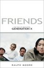 Friends The Key to Reaching Generation X