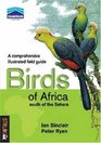 Birds of Africa South of the Sahara A Comprehensive Illustrated Field Guide