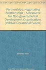 Partnerships Negotiating Relationships  A Resource for Nongovernmental Development Organisations