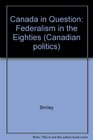 Canada in Question Federalism in the Eighties