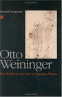Otto Weininger  Sex Science and Self in Imperial Vienna
