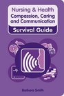 Nursing and Health Survival Guide Compassion Caring and Communication