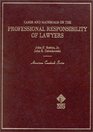 Cases and Materials on the Professional Responsibility of Lawyers