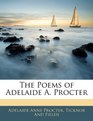 The Poems of Adelaide A Procter