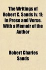 The Writings of Robert C Sands  In Prose and Verse With a Memoir of the Author