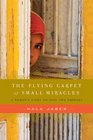 The Flying Carpet of Small Miracles A Woman's Fight to Save Two Orphans