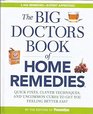 The Big Doctors Book of Home Remedies: Quick Fixes, Clever Techniques, and Uncommon Cures to Get You Feeling Better Fast