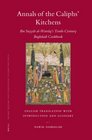 Annals of the Caliphs' Kitchens: Ibn Sayyar al-Warraq's Tenth-century Baghdadi Cookbook (Islamic History and Civilization)
