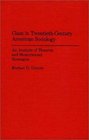 Class in TwentiethCentury American Sociology An Analysis of Theories and Measurement Strategies