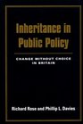 Inheritance in Public Policy  Change Without Choice in Britain