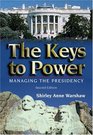 The Keys to Power Managing the Presidency