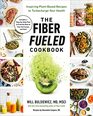 The Fiber Fueled Cookbook Inspiring PlantBased Recipes to Turbocharge Your Health