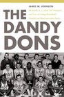 The Dandy Dons Bill Russell K C Jones Phil Woolpert and One of College Basketball's Greatest and Most Innovative Teams