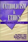 Catholicism  Ethics Text A Medical  Moral Handbook