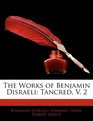 The Works of Benjamin Disraeli Tancred V 2