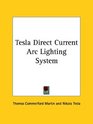 Tesla Direct Current Arc Lighting System