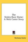 The Stolen Race Horse A Nick Carter Story