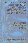 Self Suggestion and the New Huna Theory of Mesmerism and Hypnosis Ho'Opono Ho'Oponopono Healing