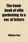 The handbook of villa gardening in a ser of letters