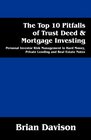 The Top 10 Pitfalls of Trust Deed  Mortgage Investing Personal Investor Risk Management in Hard Money Private Lending and Real Estate Notes