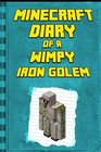 Minecraft Diary of a Minecraft Iron Golem Legendary Minecraft Diary An Unnoficial Minecraft Adventure Books for Kids