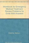 Workbook for Emergency Medical Treatment Review Problems for Emts With Answers