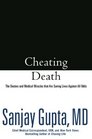 Cheating Death The Doctors and Medical Miracles that Are Saving Lives Against All Odds